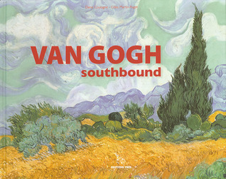 Van Gogh: Southbound Denis Coutagne Van Gogh: Southbound Denis Coutagne