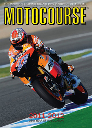 Motocourse 2011-2012: The Worlds Leading Grand Prix & Superbike Annual Michael Scott Motocourse 2011-2012: The Worlds Leading Grand Prix & Superbike Annual Michael Scott