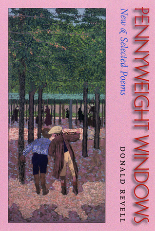 Pennyweight Windows: New & Selected Poems Donald Revell Pennyweight Windows: New & Selected Poems Donald Revell