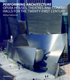 Performing Architecture: Opera Houses, Theatres and Concert Halls for the Twenty-first Century Performing Architecture: Opera Houses, Theatres and Concert Halls for the Twenty-first Century