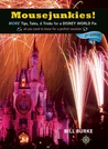Mousejunkies!: More Tips, Tales, and Tricks for a Disney World Fix: All You Need to Know for a Perfect Vacation