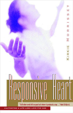 Responsive Heart: A Bible Study for Women Based on the Parable of the Sower, Cultivating a Life Long Love for God