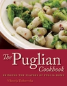 The Puglian Cookbook: Bringing the Flavors of Puglia Home