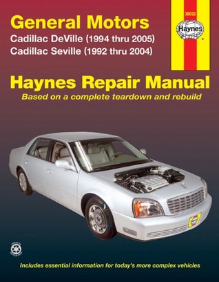 General Motors Cadillac DeVille (1994 thru 2005) Cadillac Seville (1992 thru 2005) Ken Freund General Motors Cadillac DeVille (1994 thru 2005) Cadillac Seville (1992 thru 2005) Ken Freund