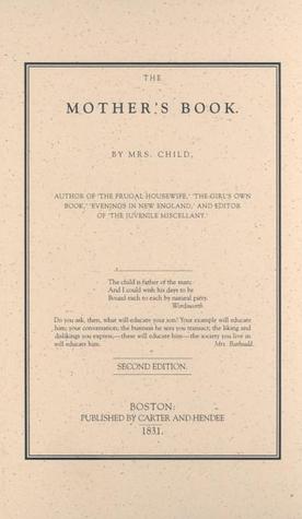 Mother's Book by Lydia Maria Francis Child — Reviews, Discussion