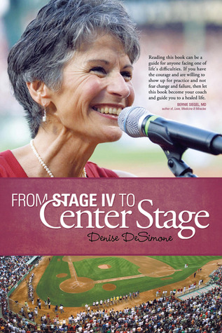 From Stage IV to Center Stage Denise DeSimone From Stage IV to Center Stage Denise DeSimone