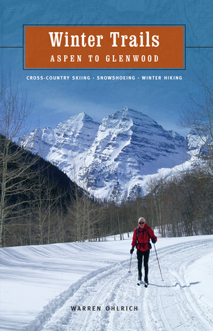 Winter Trails: Aspen to Glenwood, 2nd Warren Ohlrich Winter Trails: Aspen to Glenwood, 2nd Warren Ohlrich