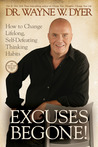 Excuses Begone!: How to Change Lifelong, Self-Defeating Thinking Habits Excuses Begone!: How to Change Lifelong, Self-Defeating Thinking Habits