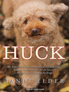 Huck: The Remarkable True Story of How One Lost Puppy Taught a Family---and a Whole Town---about Hope and Happy Endings