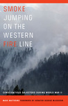 Smoke Jumping on the Western Fire Line: Conscientious Objectors During World War II Smoke Jumping on the Western Fire Line: Conscientious Objectors During World War II