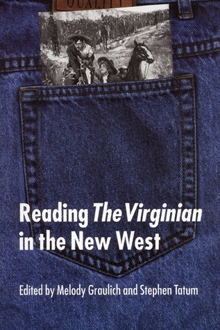 Reading The Virginian in the New West Melody Graulich Reading The Virginian in the New West Melody Graulich