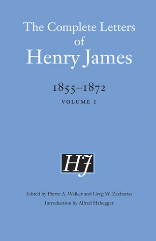 the complete letters of henry james, 1855-1872: volume 1