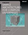 Simple Architectures for Complex Enterprises Simple Architectures for Complex Enterprises