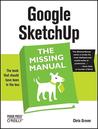 Google SketchUp: The Missing Manual: The Missing Manual Google SketchUp: The Missing Manual: The Missing Manual