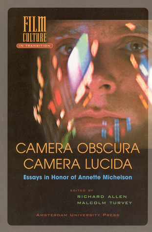 Camera Obscura, Camera Lucida: Essays in Honor of Annette Michelson