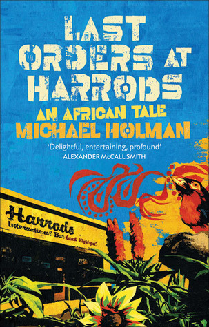 Last Orders at Harrods by Michael Holman Last Orders at Harrods by Michael Holman
