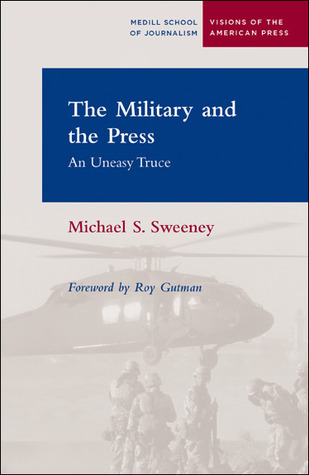 the military and the press: an uneasy truce