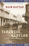 Farewell, Babylon: Coming of Age in Jewish Baghdad by Naim Kattan ...