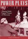 Power Plays: Wayang Golek Puppet Theater of West Java
