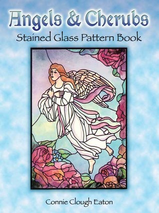 Angels and Cherubs Stained Glass Pattern Book Connie Clough Eaton Angels and Cherubs Stained Glass Pattern Book Connie Clough Eaton