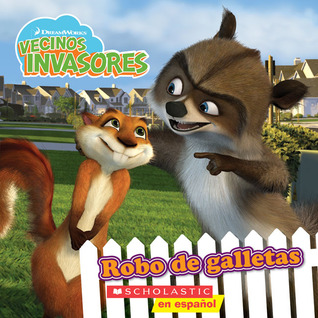 Robo De Galletas / The Cookie Heist (Vencinos Invasores / Over the Hedge) Annie Auerbach Robo De Galletas / The Cookie Heist (Vencinos Invasores / Over the Hedge) Annie Auerbach