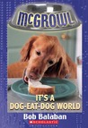 It's A Dog-Eat-Dog World (Mcgrowl #5) It's A Dog-Eat-Dog World (Mcgrowl #5)