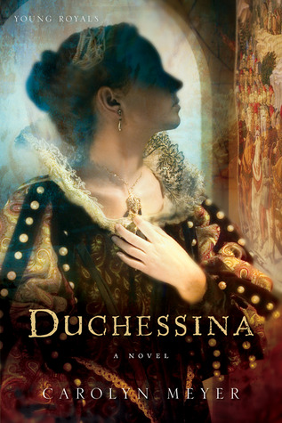 Duchessina: A Novel of Catherine de' Medici (Young Royals, #5)