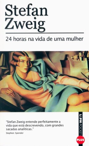 24 Horas na Vida de Uma Mulher Stefan Zweig 24 Horas na Vida de Uma Mulher Stefan Zweig