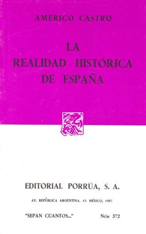 La Realidad Histórica de España. (Sepan Cuantos, #372) Américo Castro La Realidad Histórica de España. (Sepan Cuantos, #372) Américo Castro