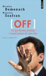 OFF Ce que Nicolas Sarkozy naurait jamais dû nous dire Nicolas Domenach OFF Ce que Nicolas Sarkozy naurait jamais dû nous dire Nicolas Domenach
