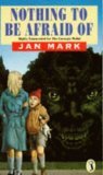 Nothing To Be Afraid Of Jan Mark Nothing To Be Afraid Of Jan Mark