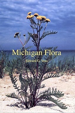 Michigan Flora Part III: Dicots Concluded Edward G. Voss Michigan Flora Part III: Dicots Concluded Edward G. Voss