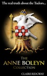 The Anne Boleyn Collection: The Real Truth about the Tudors