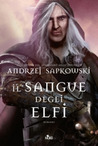 Il sangue degli elfi (La saga di Geralt di Rivia, #3)