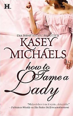 How to Tame a Lady (Daughtry Family, #2) Kasey Michaels How to Tame a Lady (Daughtry Family, #2) Kasey Michaels