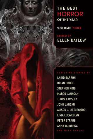 The Best Horror of the Year Four - Ellen Datlow, Laird Barron, Stephen King, John Langan, Peter Straubb, more