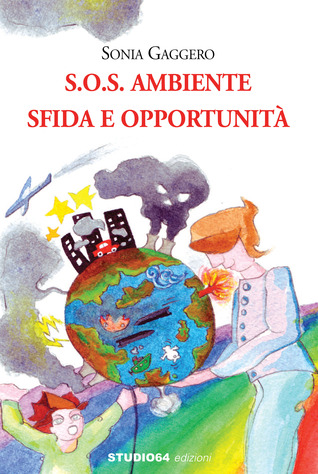 S.O.S. Ambiente - Sfida ed Opportunità Sonia Gaggero S.O.S. Ambiente - Sfida ed Opportunità Sonia Gaggero
