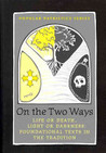On the Two Ways: Life or Death, Light or Darkness: Foundational Texts in the Tradition