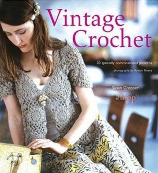 Vintage Crochet: 30 Specially Commissioned Patterns Susan Cropper Vintage Crochet: 30 Specially Commissioned Patterns Susan Cropper