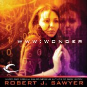 WWW: Wonder (WWW, #3) Robert J. Sawyer WWW: Wonder (WWW, #3) Robert J. Sawyer