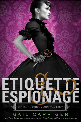 Book Review: Gail Carriger’s Etiquette & Espionage