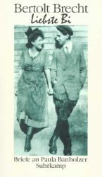 Liebste Bi: Briefe an Paula Banholzer Bertolt Brecht Liebste Bi: Briefe an Paula Banholzer Bertolt Brecht