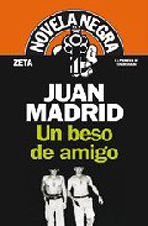 Un beso de amigo Juan Madrid Un beso de amigo Juan Madrid