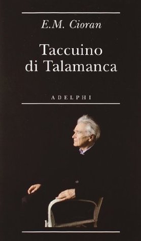 Taccuino di Talamanca: Ibiza (31 luglio-25 agosto 1966) Emil Cioran Taccuino di Talamanca: Ibiza (31 luglio-25 agosto 1966) Emil Cioran
