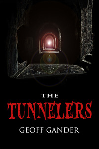 The Tunnelers Geoff Gander The Tunnelers Geoff Gander