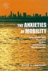 The Anxieties of Mobility by Johan A. Lindquist The Anxieties of Mobility by Johan A. Lindquist
