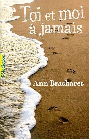 Toi et moi à jamais Ann Brashares Toi et moi à jamais Ann Brashares