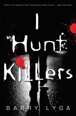 I Hunt Killers (I Hunt Killers #1) - Barry Lyga