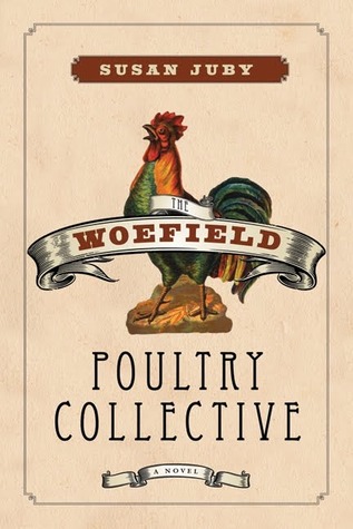 The Woefield Poultry Collective Susan Juby The Woefield Poultry Collective Susan Juby