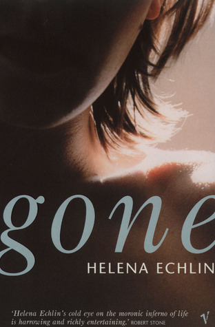 Gone Helena Echlin Gone Helena Echlin